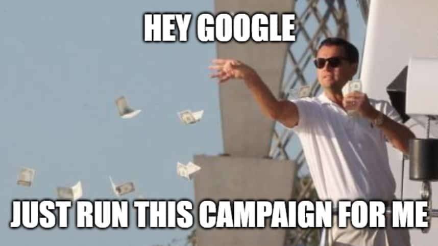 Hey Google - Just Run This Campaign For Me - Meme